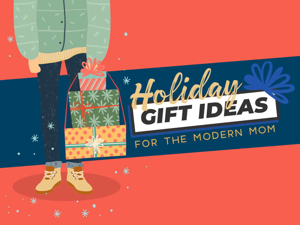 Holiday Gift Ideas For The Modern Mom